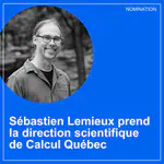Sébastien Lemieux devient directeur scientifique pour Calcul Québec